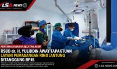 RSUD Yuliddin Away Tapaktuan Layani Pemasangan Ring Jantung, Ditanggung BPJS